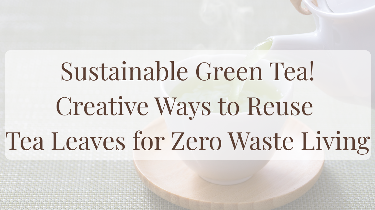 Sustainable green tea